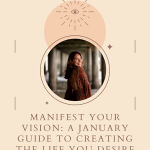 Manifest Your Vision: A January Guide to Creating the Life You Desire